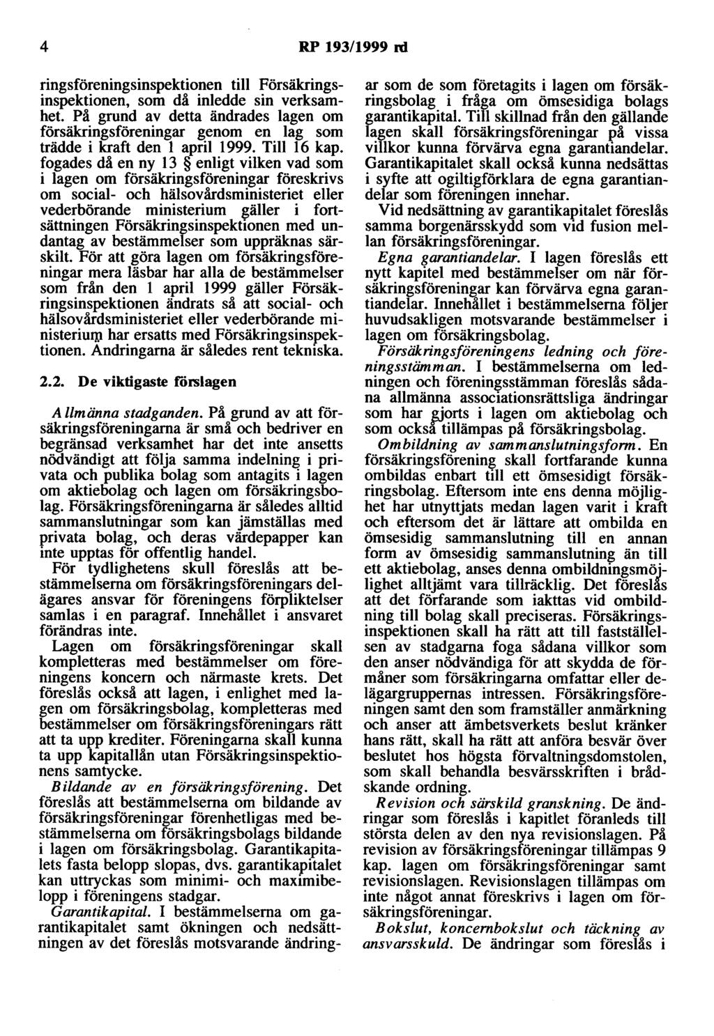 4 RP 193/1999 nl ringsföreningsinspektionen till Försäkringsinspektionen, som då inledde sin verksamhet.