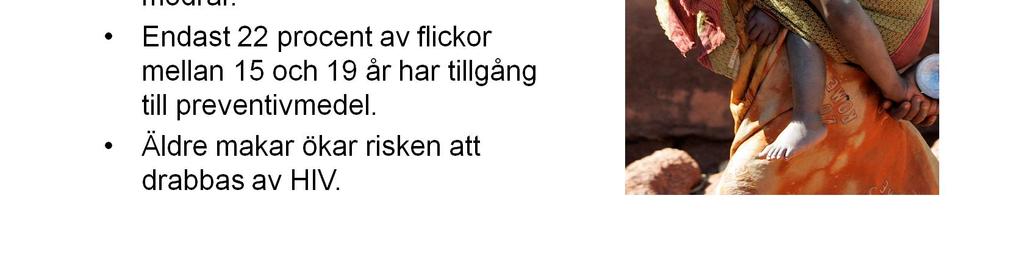 När flickor inte har tillgång till preventivmedel kan de inte själva välja om och när de vill bli gravida. Risken för tidiga och täta graviditeter ökar.