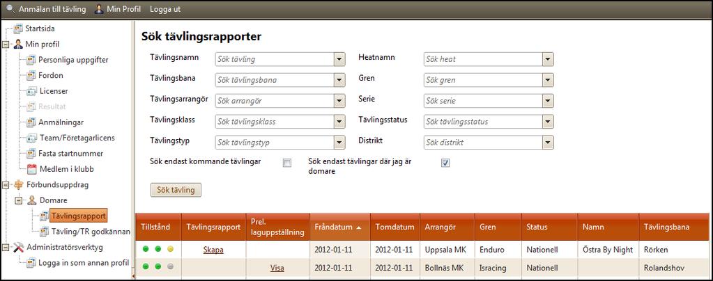 I trädstrukturen som finns till vänster klickar du på Tävlingsrapport som finns under rubriken Förbundsuppdrag -> Supervisor. 3. Högst upp på sidan står det Sök tävlingsrapport. 4.