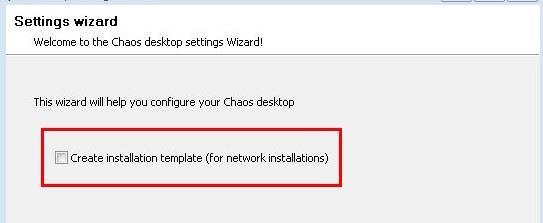 Nätverksinstallation För nätverksinstallationer kan du skapa en mall genom att göra en lokal installation och köra Chaos desktop settings Wizard och välja Create installation template (for network