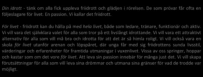 SVENSK FRIIDROTT ÄR...FÖR ALLA. Vi vill inkludera alla och arbetar för jämställdhet och jämlikhet på alla nivåer. Friidrott är för alla som vill se och utveckla sin förmåga....tillsammans.