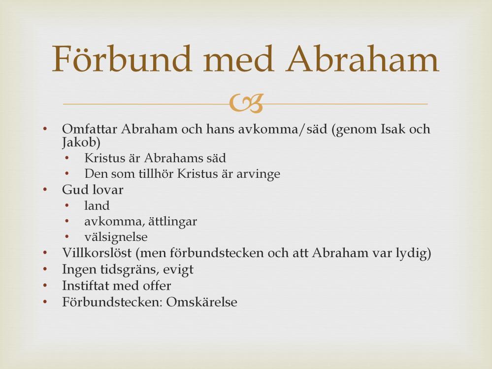 Om vi sammanfattar Guds förbund med Abraham Välsignelse till dem som välsignar och till alla folk Villkorslöst - Förbundet med Mose har villkor: Om ni håller mina bud, så Evigt förbund Guds förbund