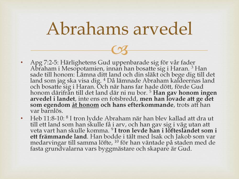 Stefanus tal. Apg 7 Trons kapitel i Heb 11. Abraham har ännu inte fått det Gud lovade.