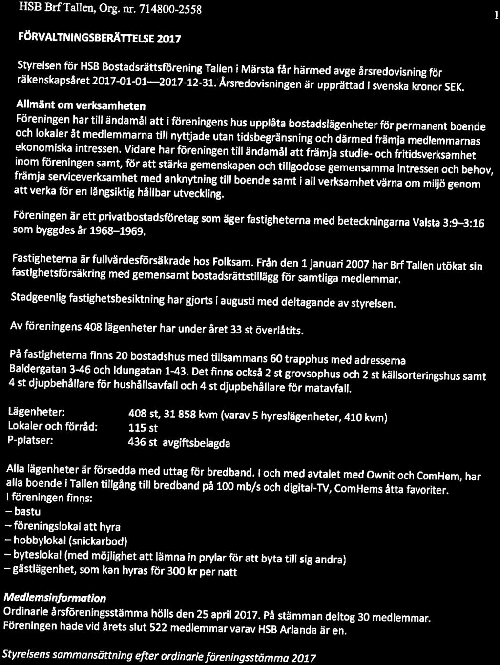 Allmänt m verksamheten Förenmgen har tilländamål atti föreningens hus upplåta bstadslägenheter för permanent bende i lkaler åt medlemmarna till nyttjade utan tidsbegränsning ch därmed