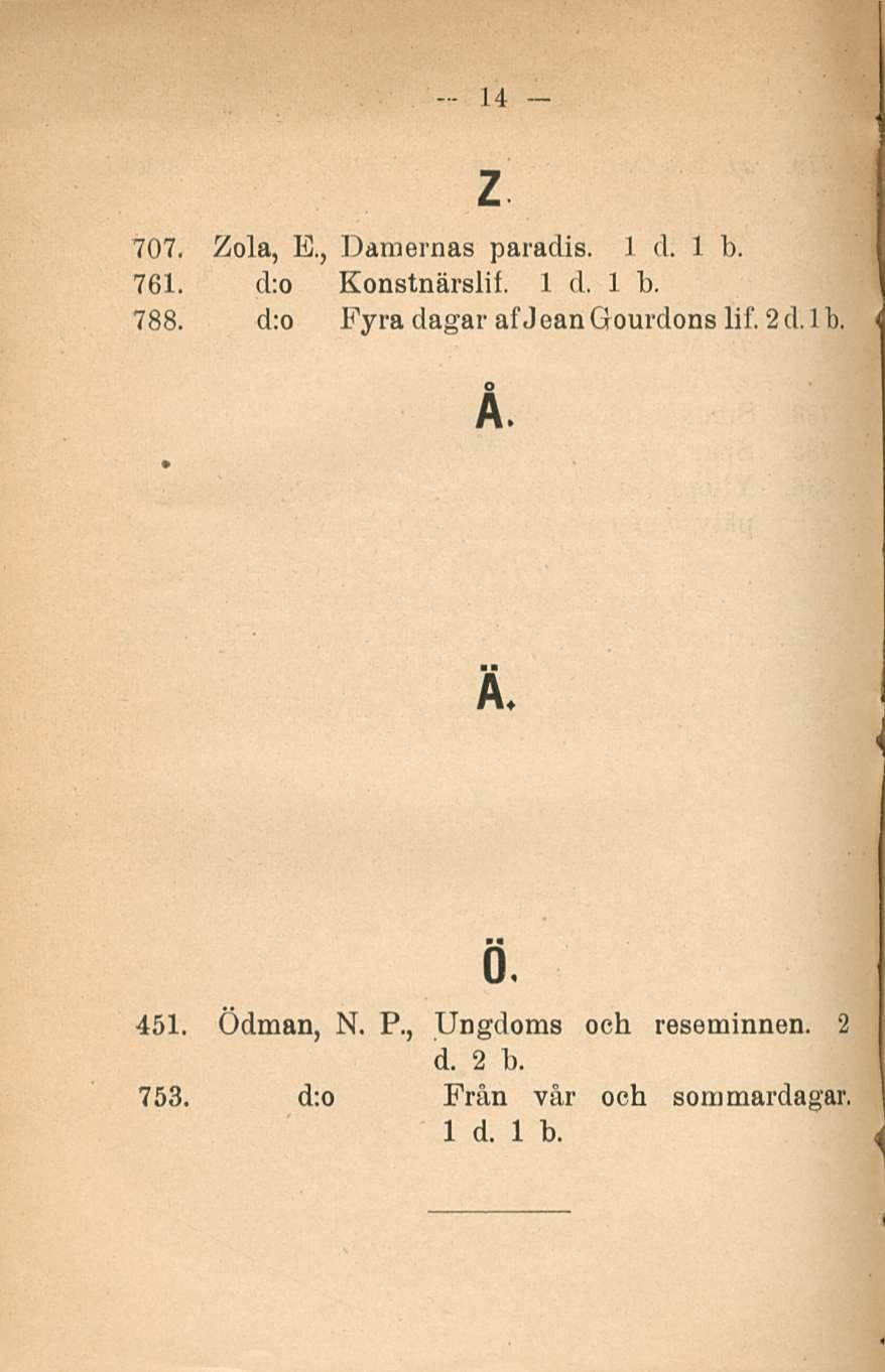 14 z 707. Zola, E., Damernas paradis. 761. d:o Konstnärslif. Id.l b. 788. d:o Fyra dagar af Jean Gourdons lif.