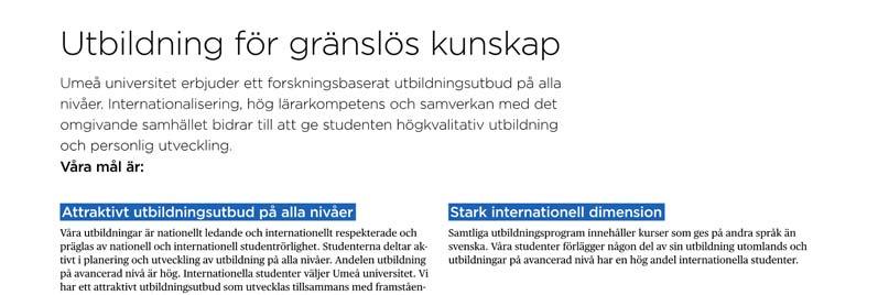 Sid 10 (26) Huvudmål: Utbildning för gränslös kunskap Umeå universitet erbjuder ett forskningsbaserat utbildningsutbud på