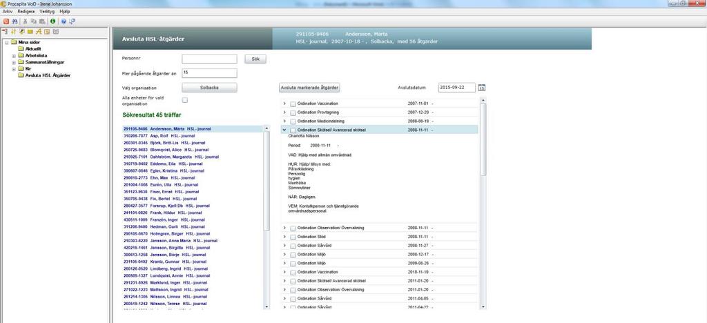 Klicka på person så kommer alla pågående HSL-åtgärder fram (SSK; Sjg, AT) Varje ordination kan öppnas för att se vad det