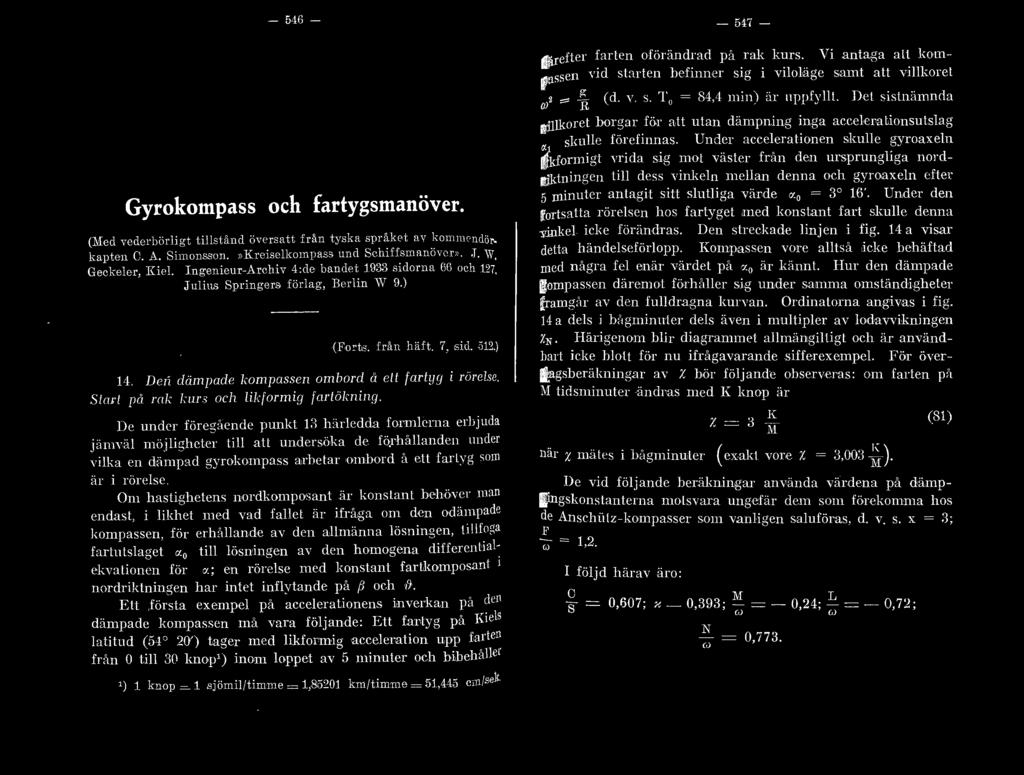 Ingenieur-Arehiv 4:de bandet 1933 sidorna (i(i oc h 127, J uius Springers förag, Berin \V 9.) 14. Den cämpace kompassen ombord å ett {aryg i riirrsc. Sor ]Jå m/; /:urs och i/,"[ormig fnrökni ny.