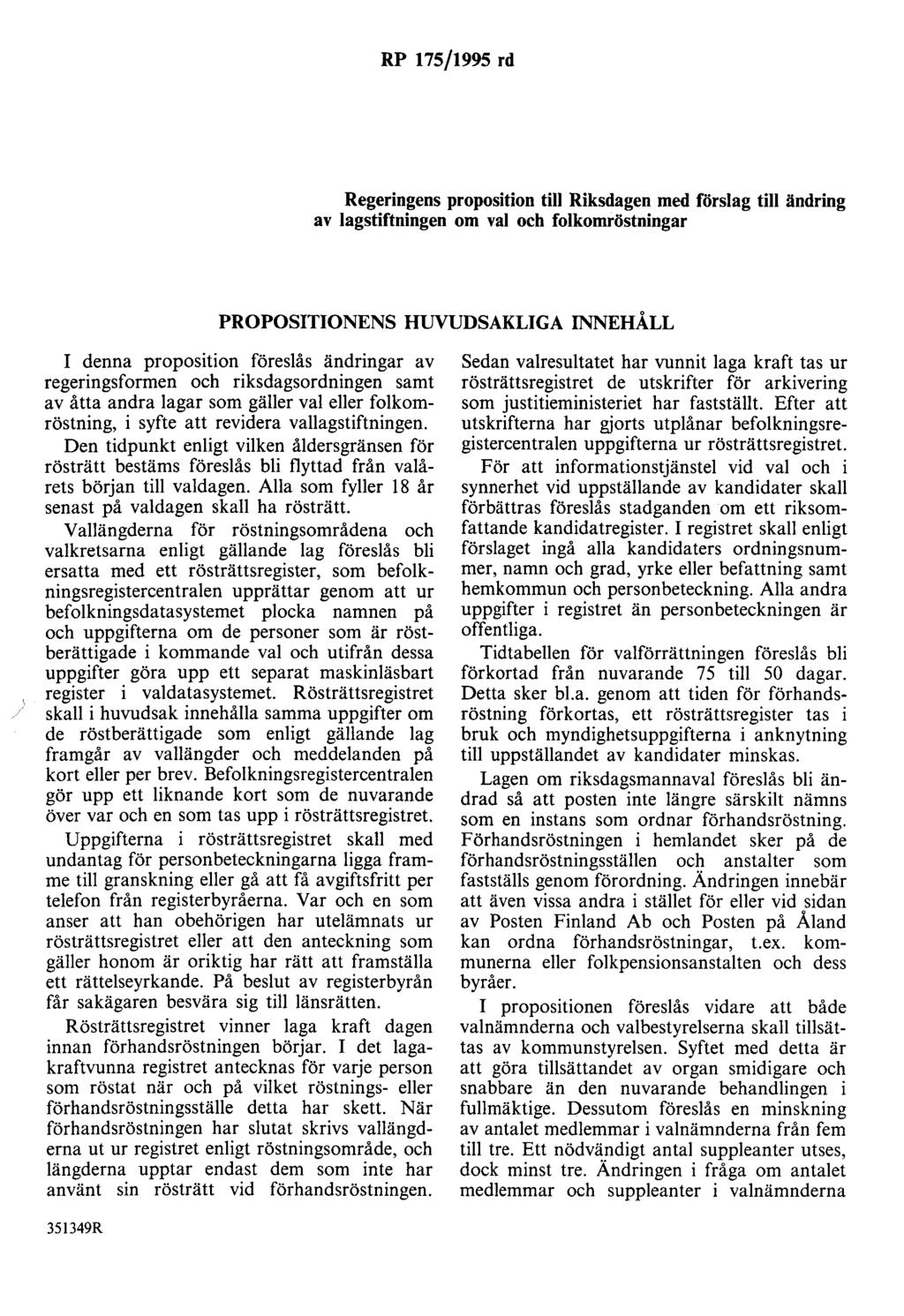 RP 175/1995 rd Regeringens proposition till Riksdagen med förslag till ändring av lagstiftningen om val och folkomröstningar PROPOSITIONENS HUVUDSAKLIGA INNEHÅLL I denna proposition föreslås