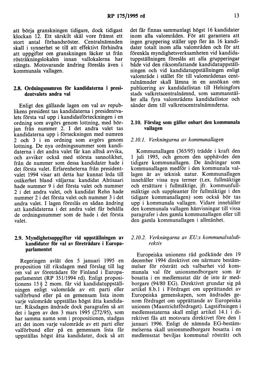 RP 175/1995 rd 13 att börja granskningen tidigare, dock tidigast klockan 12. Ett särskilt skäl vore främst ett stort antal förhandsröster.