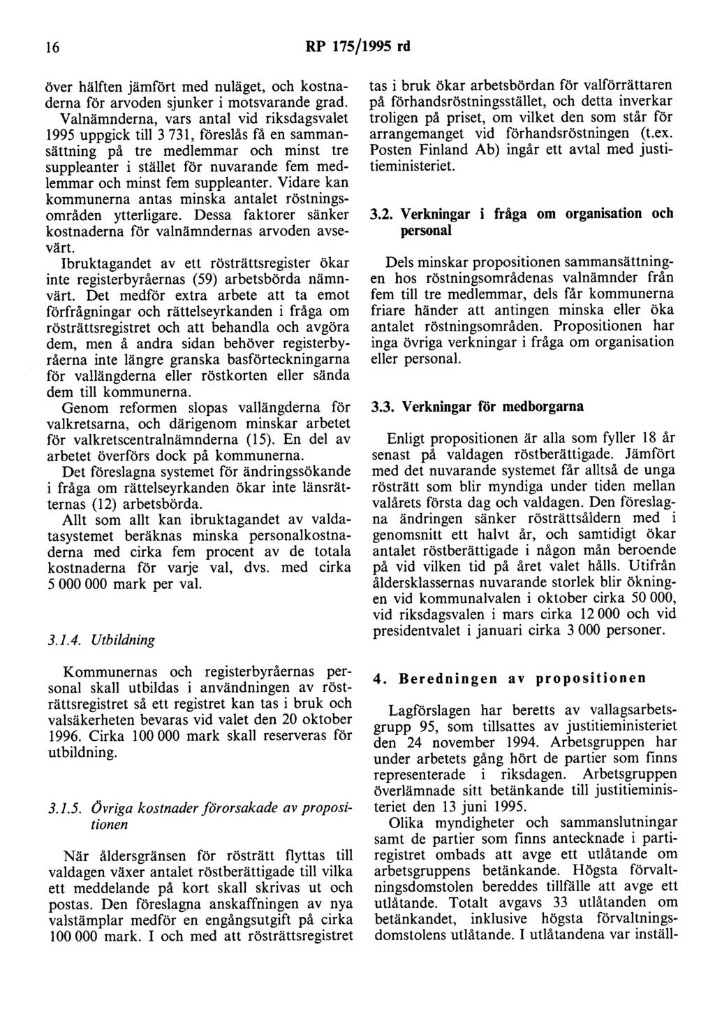 16 RP 175/1995 rd över hälften jämfört med nuläget, och kostnaderna för arvoden sjunker i motsvarande grad.