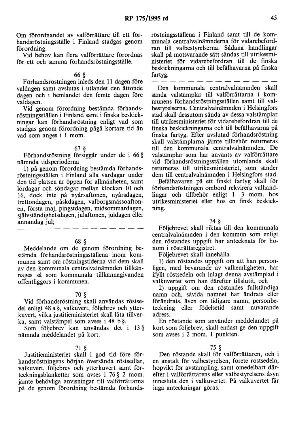 RP 175/1995 rd 45 Om förordnandet av valförrättare till ett förhandsröstningsställe i Finland stadgas genom förordning.