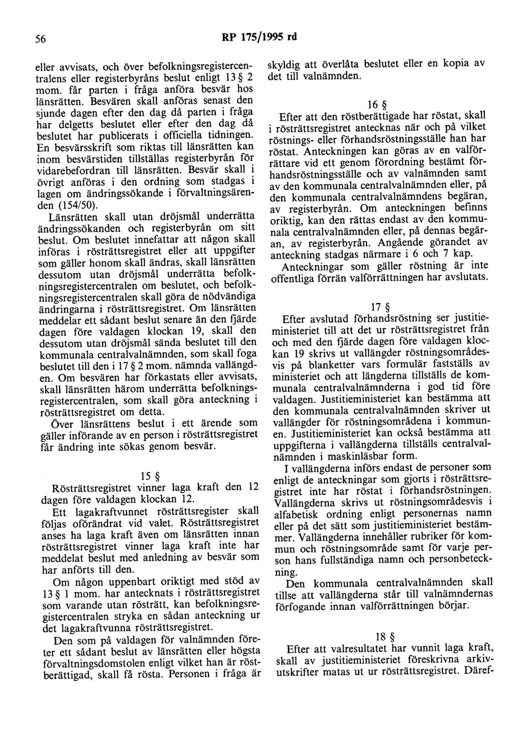 56 RP 175/1995 rd eller avvisats, och över befolkningsregistercentralens eller registerbyråns beslut enligt 13 2 mom. får parten i fråga anföra besvär hos länsrätten.