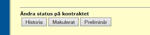 Status Historia ska anges när kontraktet är slutredovisat och inga ytterligare uppgifter ska bifogas kontraktet eller korrigeringar göras