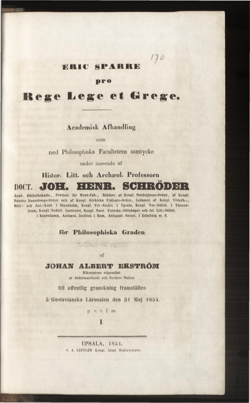 K IM * Ü F A H K E pro H e g e L e g e et t*rege«academisk Afliandling som raed Philosophiska Facultetens samlycke under inseende af llistor. Litt, ocli Arcliæol. Professorn DOCT. JO H. H ENR.