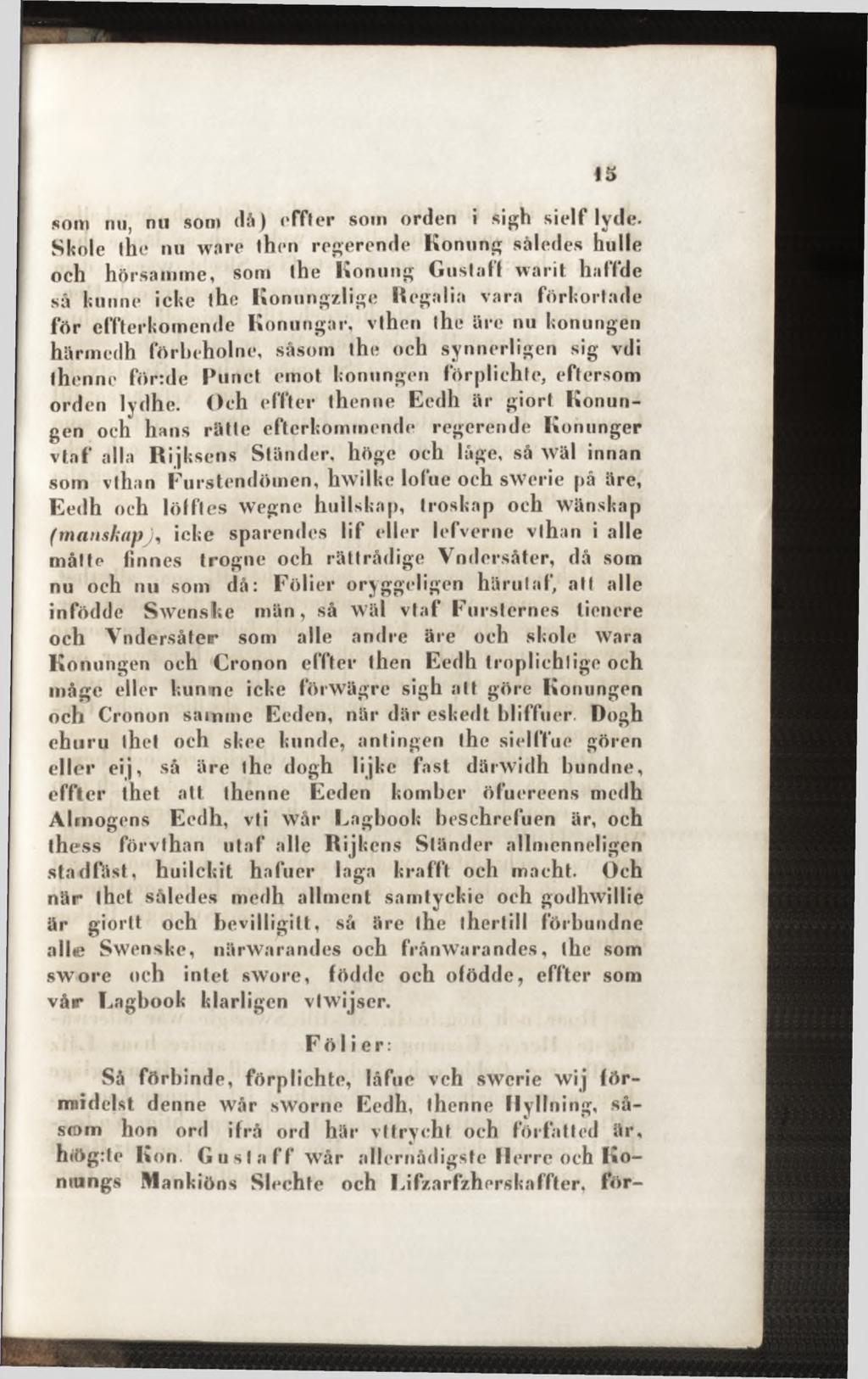 soni nu, nu som då) effter som orden i sigh sielf lyde. Skole the nu ware then regerende Konung således huile och hörsamme, som (he Konung Gustaf!