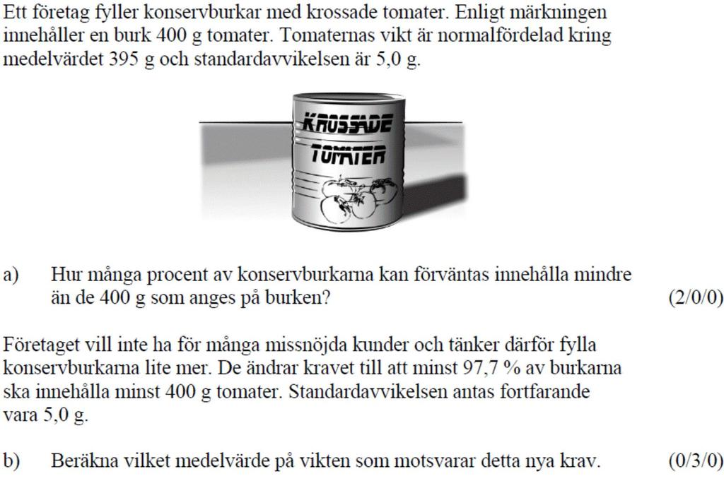 14. För tre heltal gäller att både medelvärdet och medianen är 21. Variationsbredden är 24.