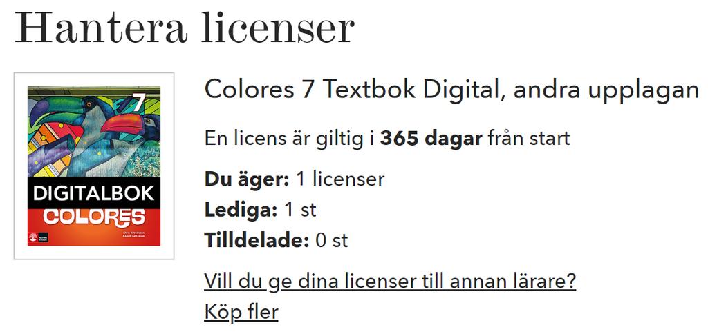 4. Flytta licenser till annan lärare Klicka på Hantera licenser på Mina sidor under Mina läromedel vid det digitala läromedlet där du har licenser som du vill flytta till en annan lärare.