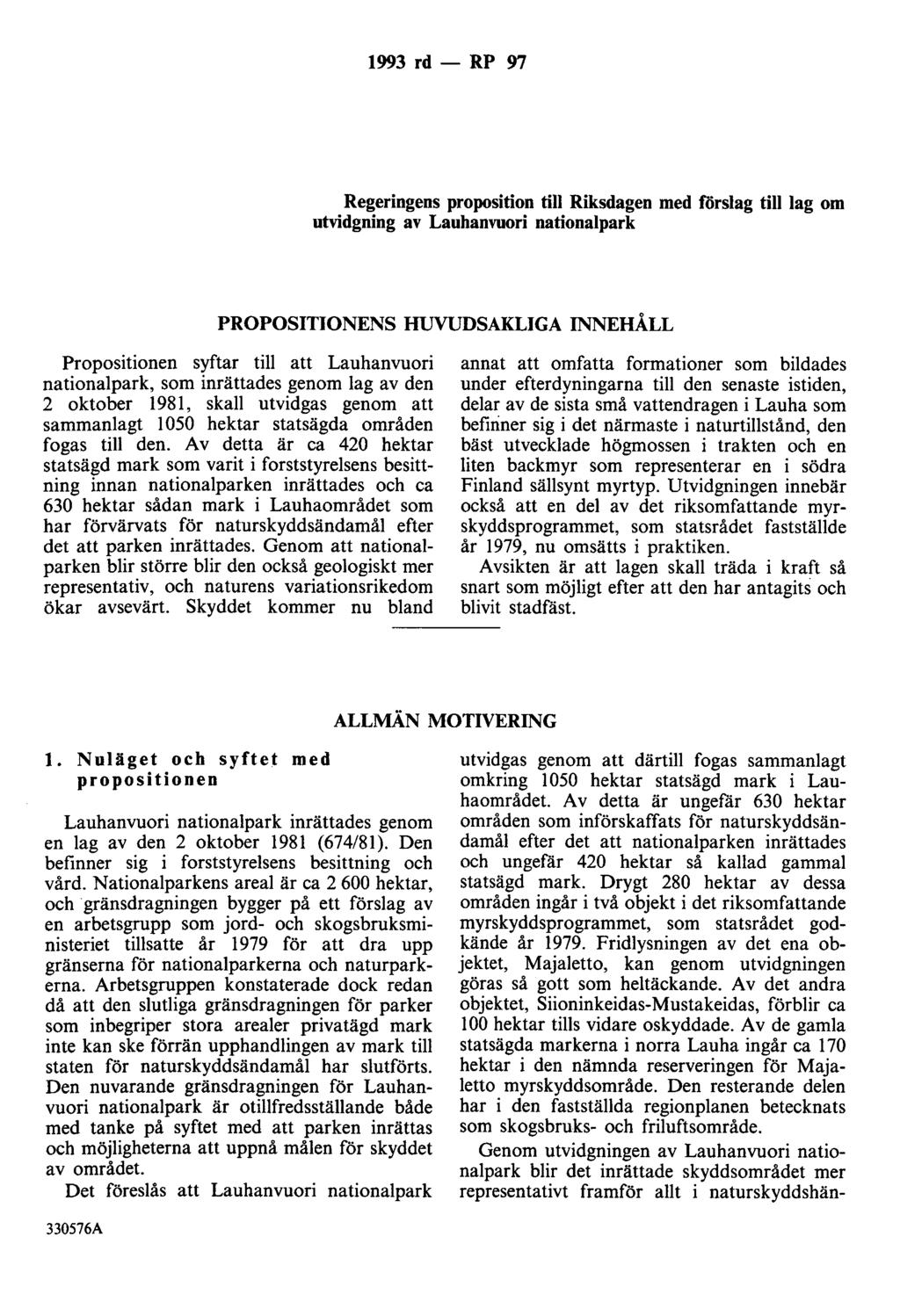 1993 rd - RP 97 Regeringens proposition till Riksdagen med förslag till lag om utvidgning av Lauhanvuori nationalpark PROPOSITIONENS HUVUDSAKLIGA INNEHÅLL Propositionen syftar till att Lauhanvuori