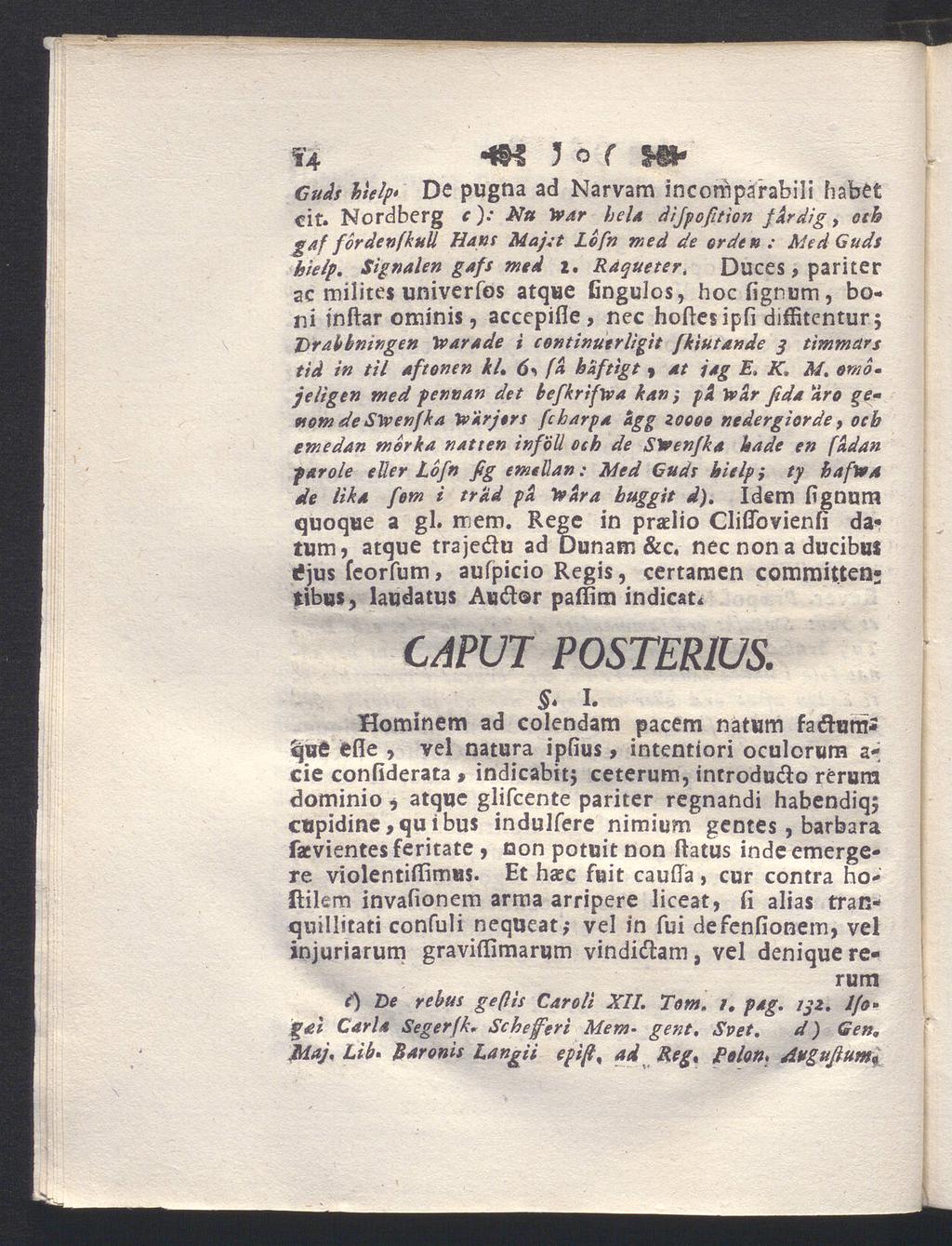 f4 jo ( Guds hielp» De pugna ad Narvam incomparabili habet cit. Nordberg c): Nu»ar hela dijpoßtion fkrdig, oth g af fordenfkull Hans Maj;t Lofn med de orden ; Med Guds hielp.