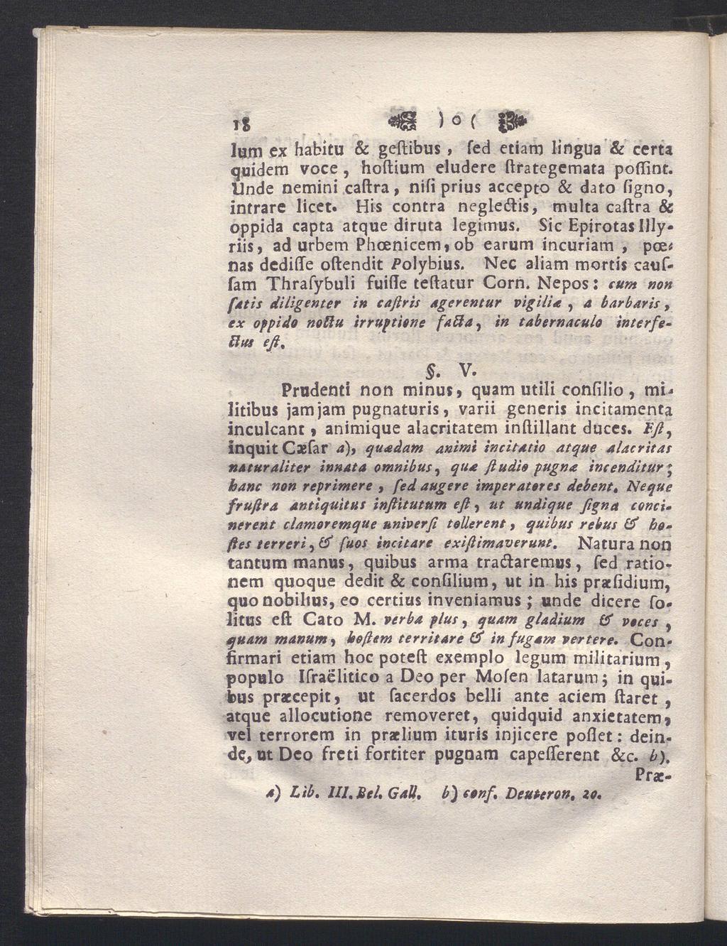 18 < 0 lum ex habitu & geftibus, fed etiam lingua & certa quidem voce, hoftium eludere ftrategemata poflint. Unde nemini caftra, nifi prius accepto & dato figno, intrare licet.