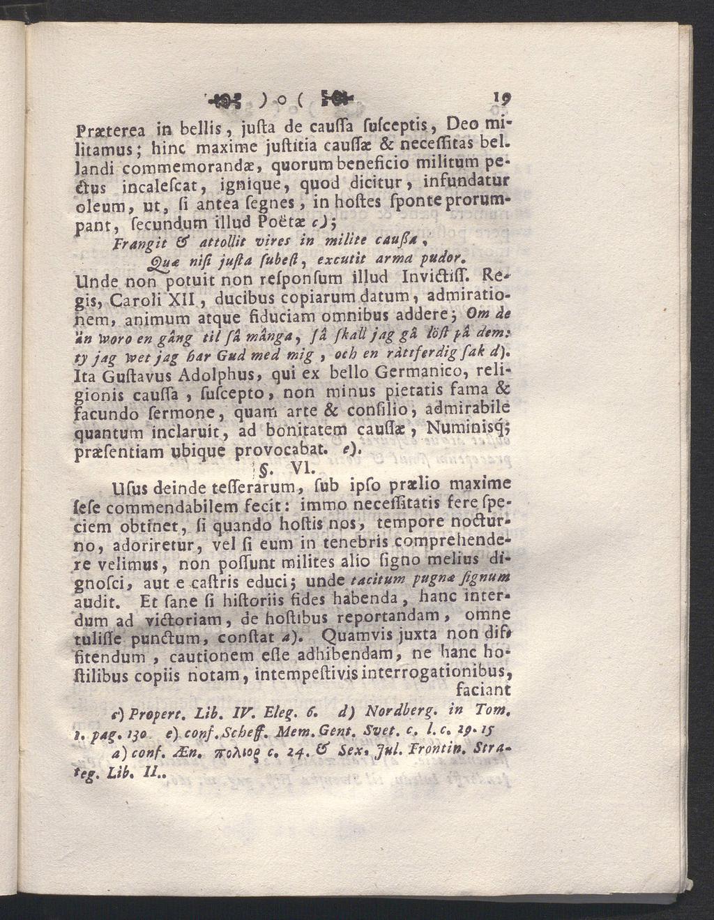 «9* ; O ( Sr» i* Praeterea in Bellis, jufta de caufla fufceptis, Deo mi* litamus; hinc maxime juftitia cauflae & necefiitas bei.