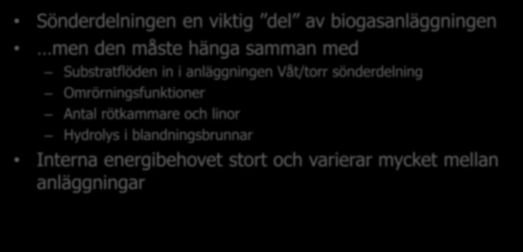 Slutsatser sönderdelning Sönderdelningen en viktig del av biogasanläggningen men den måste hänga samman med Substratflöden in i anläggningen Våt/torr