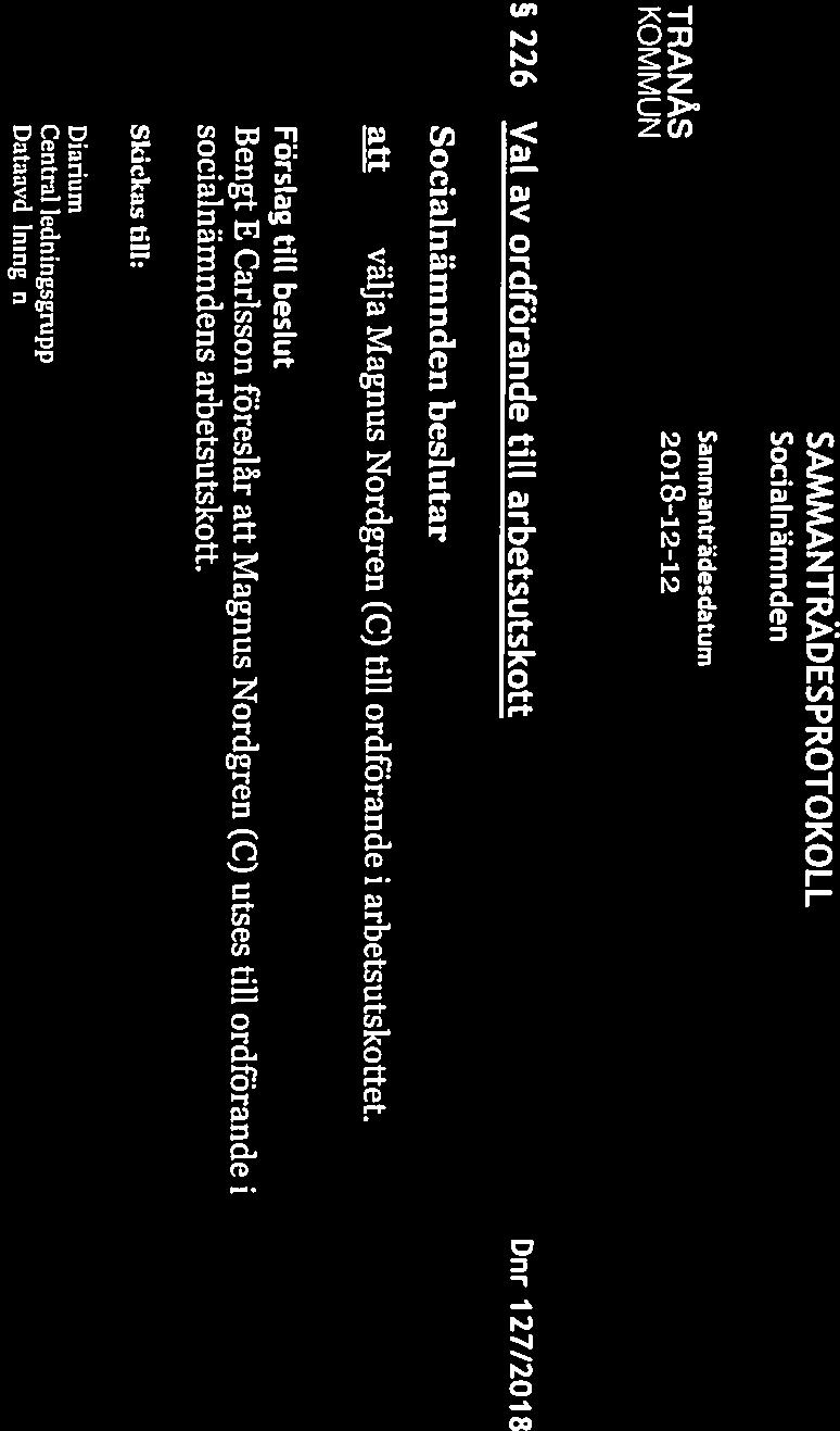 SAMMANTRÄDESPROTOKOLL Sida 8(13) TRANÅS Sammanträdesdatum 2018-12-12 S 226 Val av ordförande till arbetsutskott Dnr 127/2018 beslutar fl välja Magnus Nordgren (C) till ordförande i