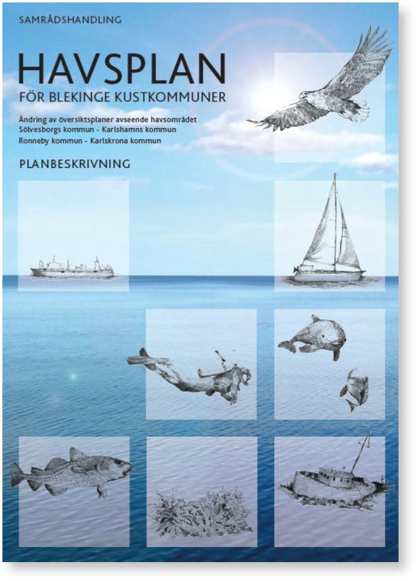 Planförslag Vision för havsplaneringen Den vision som nns för Sveriges marina strategi är också Blekinges; att genom konkurrenskraftiga, innovativa och hållbara maritima näringar bidra till ökad