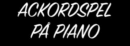 ACKORDSPEL PÅ PIANO av Lars