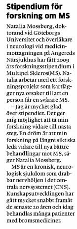 Göteborgs Posten Genomslag: Notis i Göteborgs Posten Datum: 31 maj Rubrik: Stipendium för forskning om MS Sammanhang: Resultat av att Natalia Mossberg erhåller stipendium för