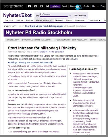 SR P4 Göteborg Genomslag: 01:45 minuter i Sveriges radio P4 Radio Stockholm Datum: 4 juni Rubrik: Stort intresse för hälsodag i Rinkeby Sammanhang: Resultat av Nasra Ahmed och Lars-Olof