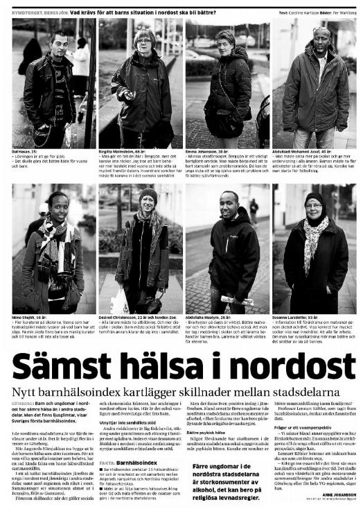Göteborgs Posten Genomslag: Helsida i Göteborgs Posten. Datum: 20 oktober Rubrik: Sämst hälsa i Nordost Sammanhang: Resultat av lansering av Barnhälsoindex.