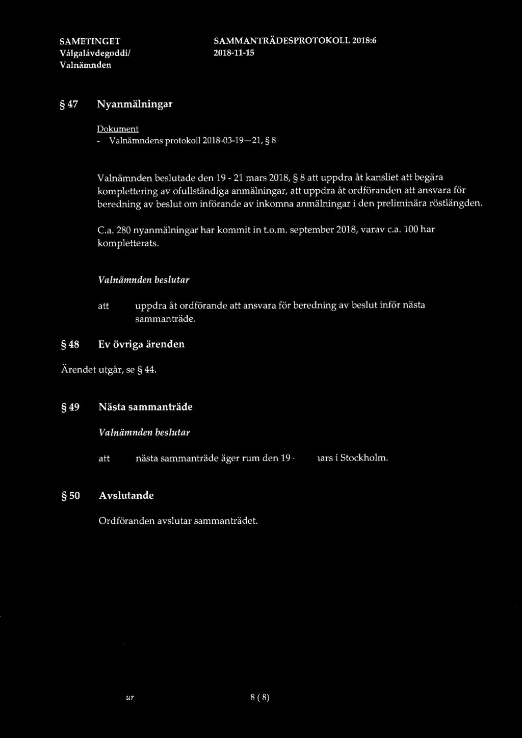 SAMETINGET V ålgalåvdegoddi/ Valnämnden SAMMANTRÄDESPROTOKOLL 2018:6 47 Nyanmälningar Dokument - Valnämndens protokoll 2018-03-19-21,