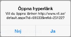 Länkar Om dokumentet innehåller länkar, tryck på länken. Följande dialogruta visas: Svara Ja på frågan om länken ska öppnas.
