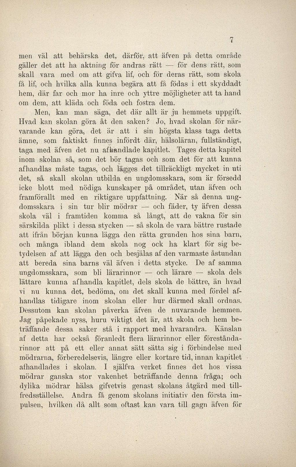 men väl att behärska det, därför, att äfven på detta område gäller det att ha aktning för andras rätt för dens rätt, som skall vara med om att gifva lif, och för deras rätt, som skola få lif, och