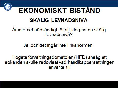 Internet nödvändigt för att ha en skälig levnadsnivå HFD skriver att utrymmet för att anse att en enskild är tillförsäkrad en skälig levnadsnivå även utan tillgång till internet i hemmet vara(/är)