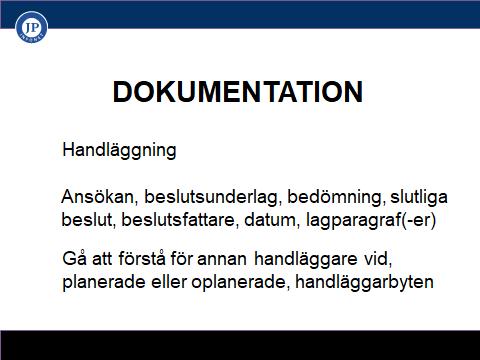 Journal, kronologisk ordning, lätt att följa ärendet Det kan eventuellt, vid något tillfälle, kanske vara så att vi efter en tid har glömt bort hur vi resonerat när vi tog tidigare beslut, vilka