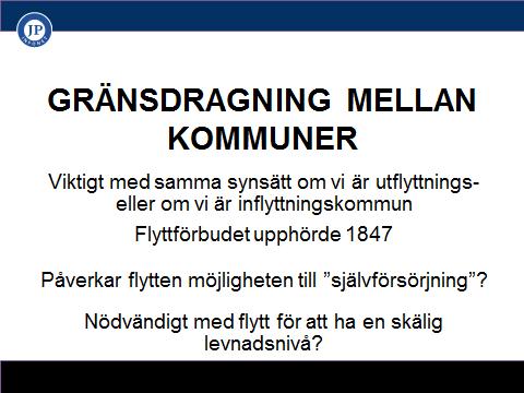 GRÄNSDRAGNING MELLAN KOMMUNER Flyttförbudet upphävdes 1847 I och med 1847 års fattigvårdsförordning upphävdes flyttförbudet i Sverige, men det finns (enligt fil dr.