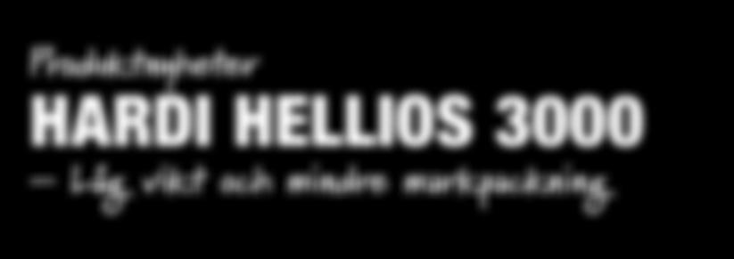 små och medelstora fält. HELLIOS III är den lättaste sprutan i sin kategori, med en obelastad vikt på bara 7,2 ton.