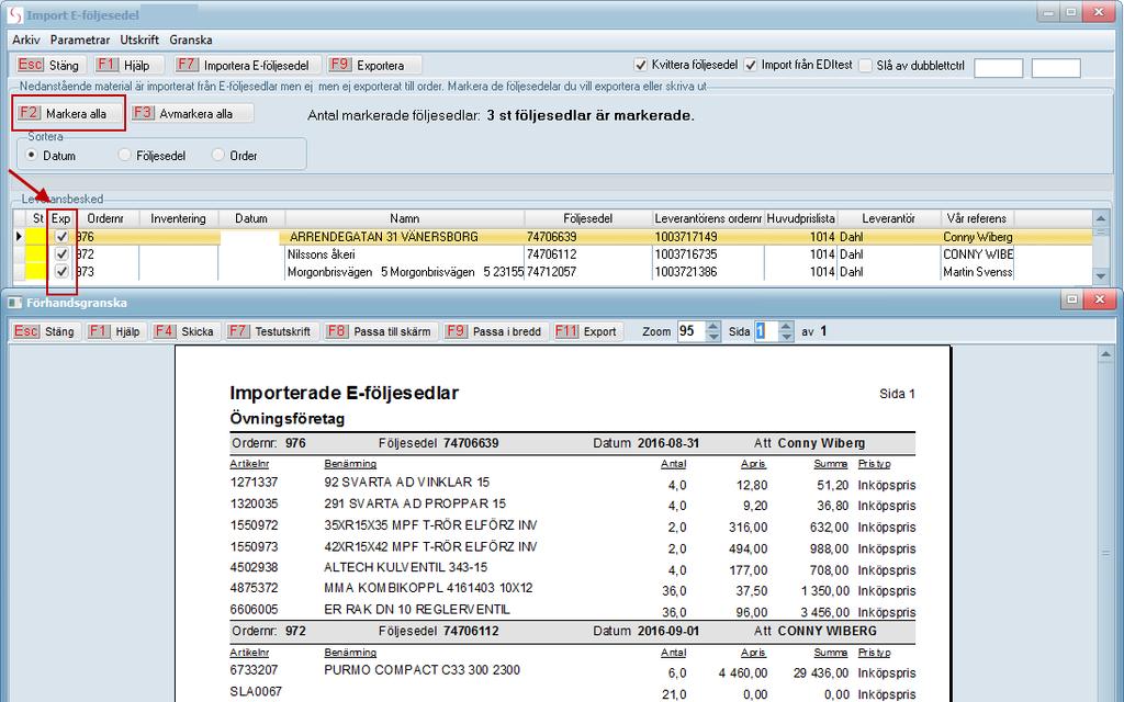 Granska/Skriv ut importerade E-följesedlar Markera först vilka E-följesedlar du vill granska.