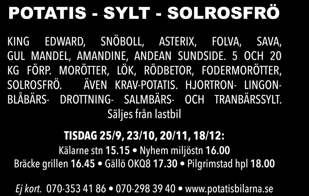 Säljes från lastbil TISDAG 25/9, 23/10, 20/11, 18/12: Kälarne stn 15.