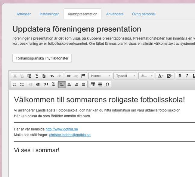 Gör föreningens presentation ännu bättre Navigera till Föreningens uppgifter - Klubbpresentation Här kan du redigera informationen som visas när man söker fram just din förening i