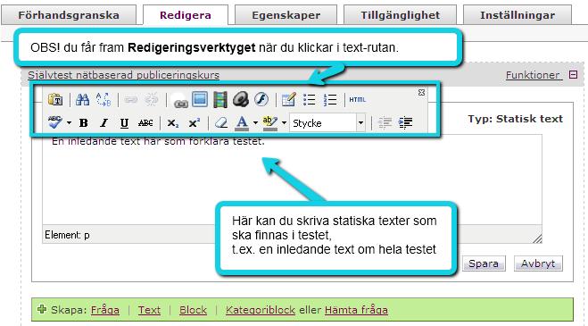 Komponenten: Text Här skapar du rubriker, texter och media som du vill ska ligga på sidan utöver själva frågorna.