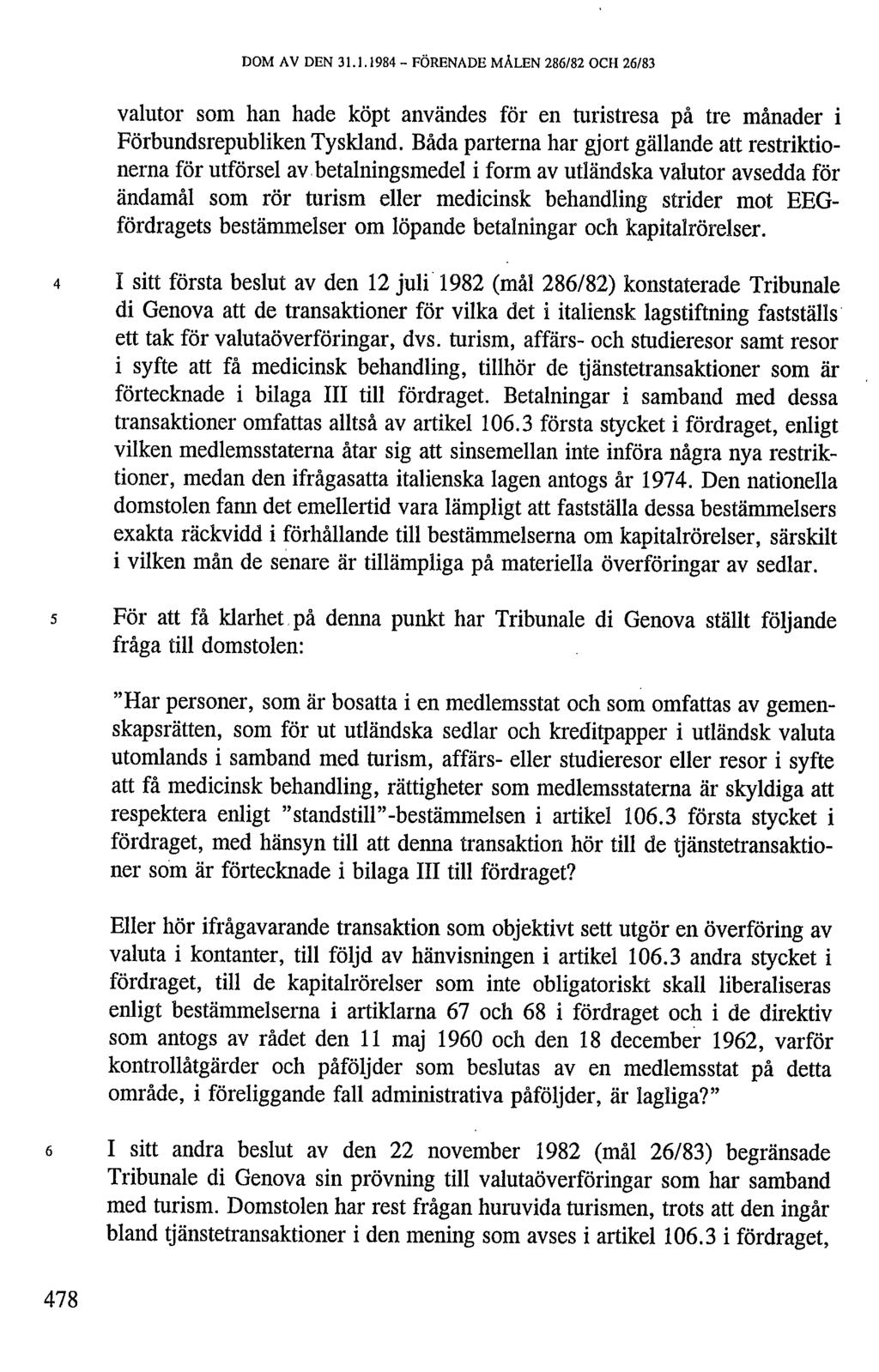 DOM AV DEN 31.1.1984 - FÖRENADE MALEN 286/82 OCH 26/83 valutor som han hade köpt användes för en turistresa på tre månader i Förbundsrepubliken Tyskland.