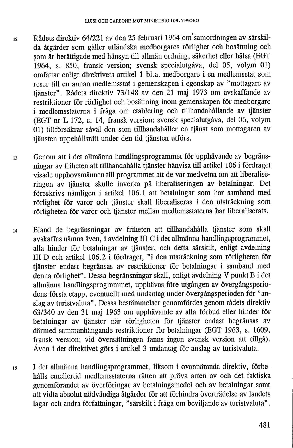 LUISI OCH CARBONE MOT MINISTERO DEL TESORO 12 Rådets direktiv 64/221 av den 25 februari 1964 om'samordningen av särskilda åtgärder som gäller utländska medborgares rörlighet och bosättning och şom är