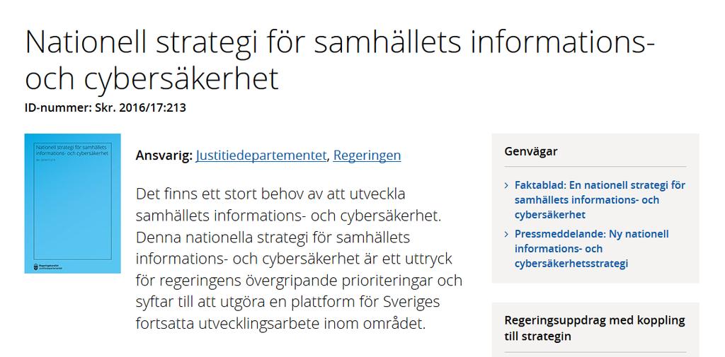 Nationell strategi Bidra med långsiktiga förutsättningar för samhällets aktörer att arbeta effektivt med informations- och cybersäkerhet samt att höja medvetenheten och kunskapen i hela samhället.