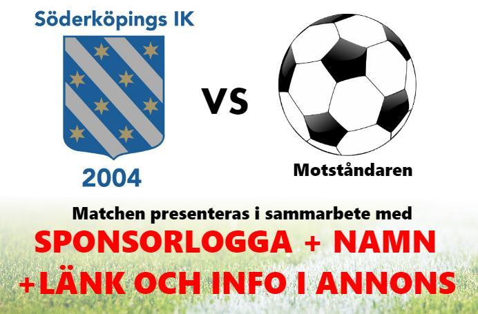 MATCHBOLLEN Kostnad: 1500:- I vårt sponsorpaket MATCHBOLLEN har du möjlighet att på ett enkelt sponsra en av våra hemmamatcher, som blir din match under säsongen 2018.