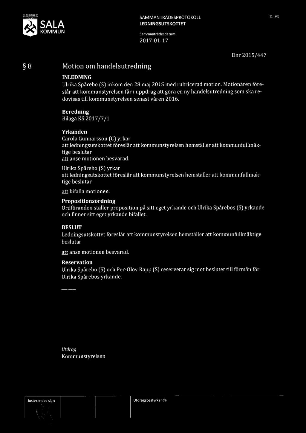 SALA SAMMANTRÄDESPROTOKOLL 11120) Sammantradesdatum 8 Motion om handelsutredning Dnr2015/447 Ulrika Spårebo [S] inkom den 28 maj 2015 med rubricerad motion.