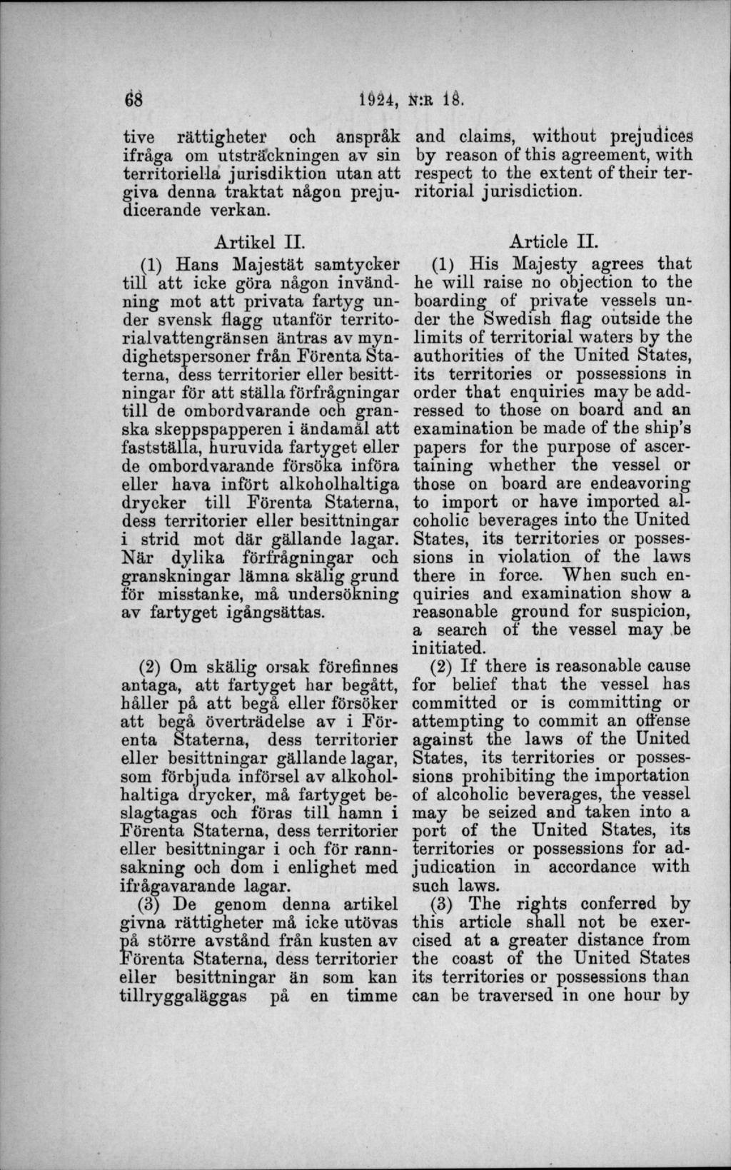 tive rättigheter och anspråk and claims, without prejudices ifråga om utsträckningen av sin by reason of this agreement, with territoriella jurisdiktion utan att respect to the extent of their